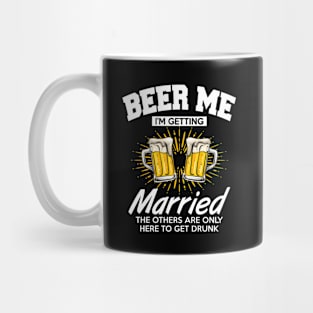 Beer Me I Getting Married Bachelor Party Engagement Wedding Mug